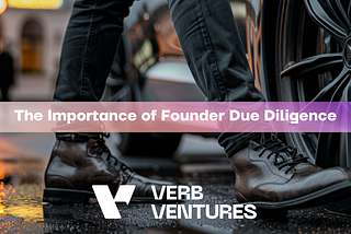 The Importance of Founder Due Diligence: A Deep Dive into Our Process and Its Value