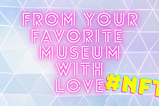 From your favorite museum with love #NFT