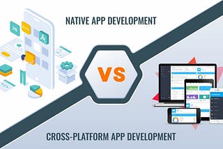 Native vs. Cross-platform app development