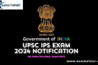 UPSC IPS Exam 2024 Notification, IPS Exam Syllabus, Date