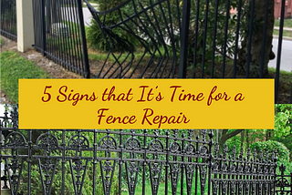 5 Signs that It’s Time for a Fence Repair