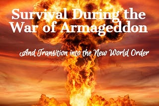 New Book Survival During the War of Armageddon and Transition into a New World Order now available