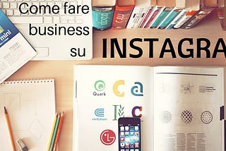 Come fare business su Instagram in 5 mosse