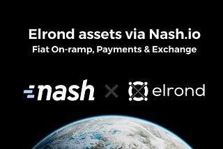 Nash.io to list Elrond Assets on Fiat on-ramp, Payments & Exchange