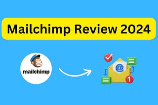 Mailchimp Review: A Comprehensive Look at the Popular Email Marketing Platform!