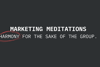 #3 Marketing Meditations: Loosing our mind in the eyes of group psychology.