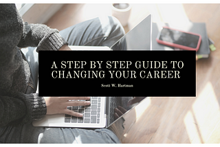 A Step By Step Guide to Changing Your Career