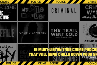15 Must-Listen True Crime Podcasts That Will Send Chills Down Your Spine