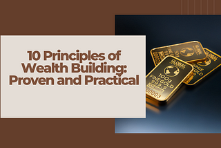 10 Principles of Wealth Building