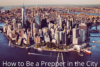 How to Be a Prepper in the City