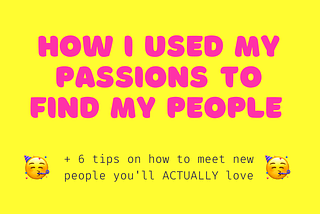 how to meet new people you’ll actually love by doing the things you love