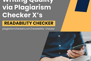 Leveraging the Readability Checker for Enhanced Writing Quality in Plagiarism Checker X