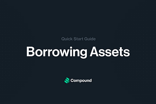 Quick start guide for borrowing assets from the Compound Protocol with Solidity and JavaScript code examples