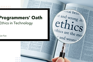 Programmer’s Oath — Ethics in Technology — Code Chrysalis Precourse