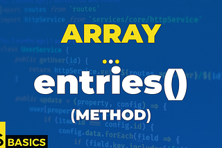 Basics of Javascript · Array · entries() (method)
