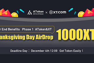 Thanksgiving Day AirDrop 1000XT！（AToken&XT）