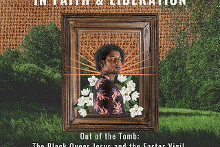 Out of the Tomb: The Black Queer Jesus & the Easter Vigil, Part 2