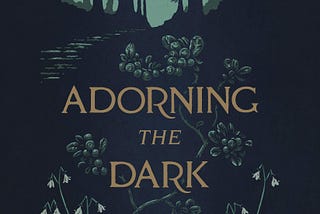 A Review of Adorning the Dark by Andrew Peterson