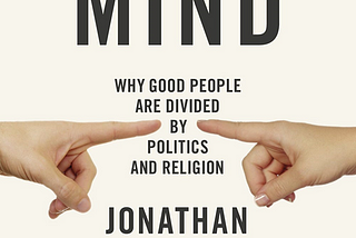 My 7 Takeaways from The Righteous Mind by Jonathan Haidt