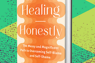 Overcoming Self-Blame and Self-Shame