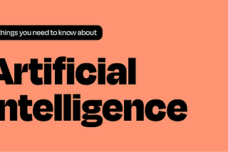 7 Things to Know About Artificial Intelligence 🧠🤖