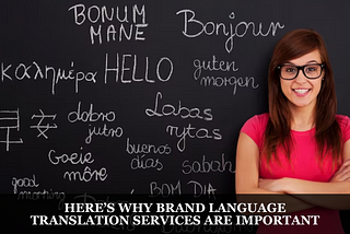 Here’s Why Brand Language Translation Services Are Important