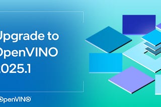 Introducing OpenVINO™ 2025.1