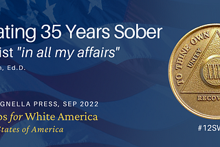 Celebrating 35 Years Sober: Anti-Racist In All My Affairs