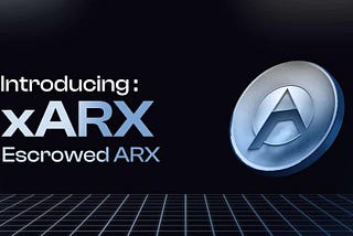 Say Hello to xARX (Escrowed ARX)