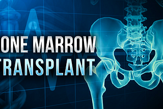 What is a Bone Marrow Transplant? An Overview