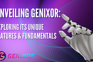 Unveiling Genixor: Exploring its Unique Features and Fundamentals