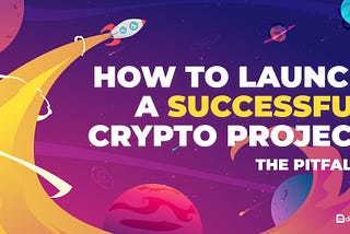 How to launch a successful crypto project