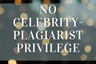 No Celebrity-Plagiarist Privilege