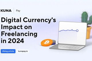 How Digital Currency Payments Are Changing Up the Freelance Space in 2024