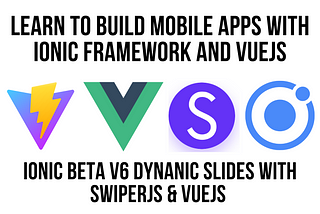 Ionic Framework VueJS and Dynamic Slides Using SwiperJS