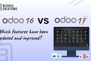 Odoo 16 vs. Odoo 17: Which features have been updated and improved?