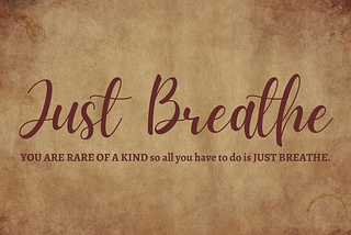 JUST BREATHE