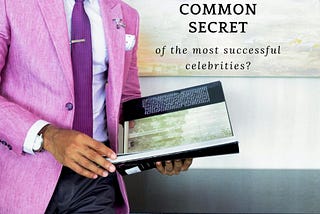 What is the common SECRET of the most successful celebrities?