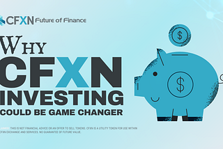 Transforming the Future of Finance: Why Investing in CFXN Could Be a Game Changer