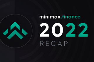 Minimax Finance 2022 Recap