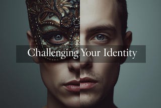 Challenging Your Identity