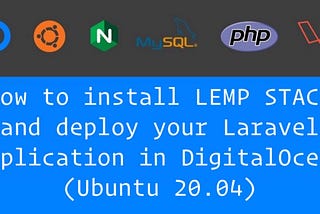How to install LEMP stack and deploy your Laravel application in DigitalOcean (Ubuntu 20.04)