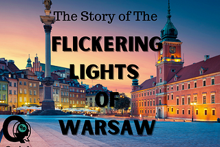 The Flickering Lights of Warsaw