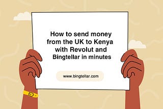 How To Send Money To Kenya with Revolut and Bingtellar in minutes.