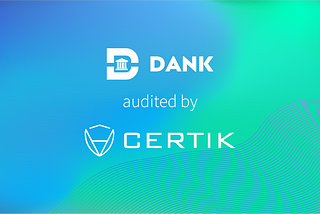 Dank Protocol Smart Contract Audited by CertiK!