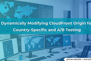 CloudFront tweaks for testing & localization