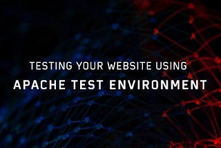 Testing your Website using Apache Test Environment