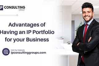 Advantages Of Having an IP Portfolio For Your Business