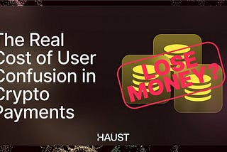 The Real Cost of User Confusion in Crypto Payments