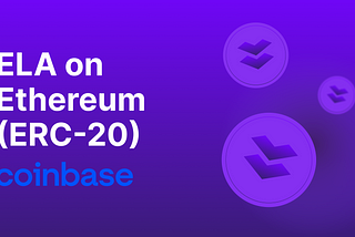 Coinbase Adds Support for ELA on Ethereum (ERC-20)